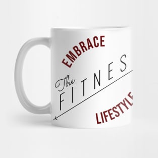 Embrace The Fitness Lifestyle | Minimal Text Aesthetic Streetwear Unisex Design for Fitness/Athletes | Shirt, Hoodie, Coffee Mug, Mug, Apparel, Sticker, Gift, Pins, Totes, Magnets, Pillows Mug